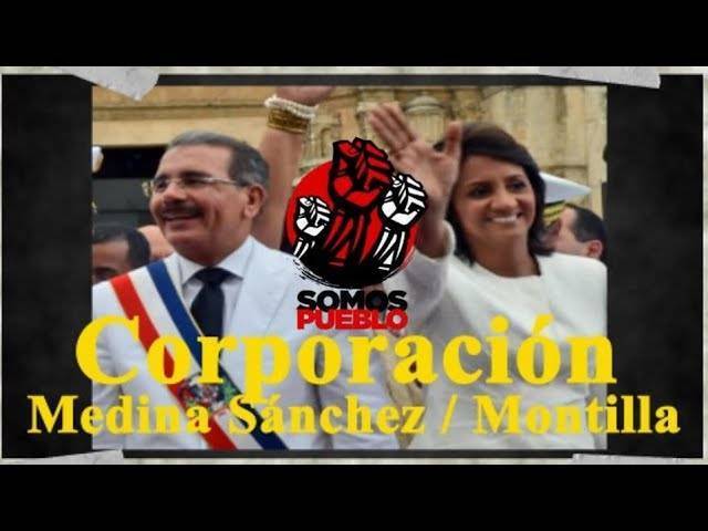 Somos Pueblo revela: la Corporación Medina Sánchez / Montilla le cuesta miles de millones a los dominicanos