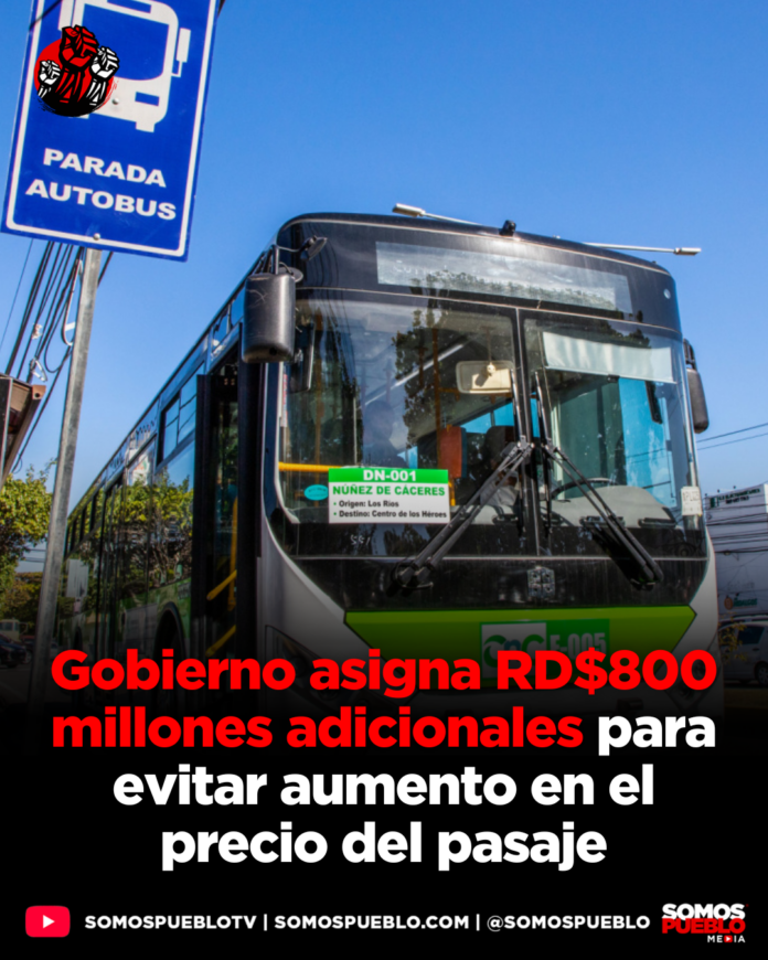 Gobierno asigna RD$800 millones adicionales para evitar aumento en el precio del pasaje