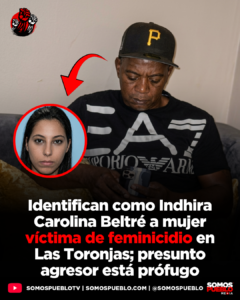 Identifican como Indhira Carolina Beltré a mujer víctima de feminicidio en Las Toronjas; presunto agresor está prófugo